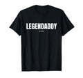 Legendaddy Fathers Day Dad Dad Legend T-Shirt - Trendy Graphic Unisex - T-Shirt, Sweatshirt, Hoodie