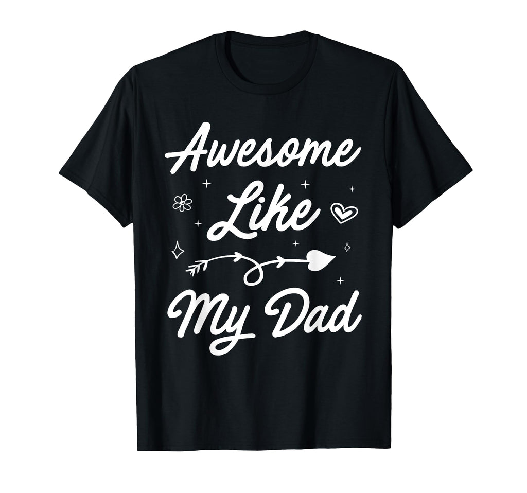 Awesome Like My Dad Funny Father And T-Shirt - Custom Art Print Men Women - T-Shirt, Sweatshirt, Hoodie