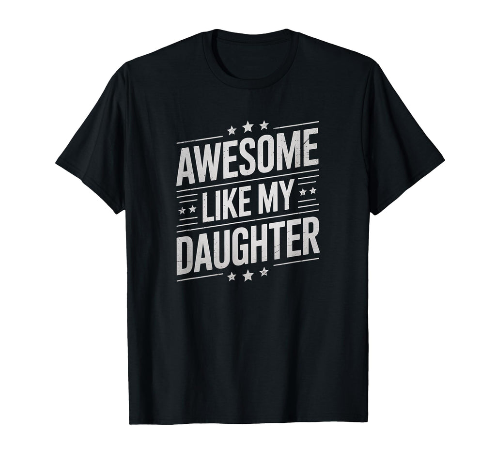 Awesome Like My Daughter Dad Daughter T-Shirt - Unique Graphic Men Women - T-Shirt, Sweatshirt, Hoodie