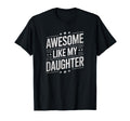 Awesome Like My Daughter Dad Daughter T-Shirt - Unique Graphic Men Women - T-Shirt, Sweatshirt, Hoodie