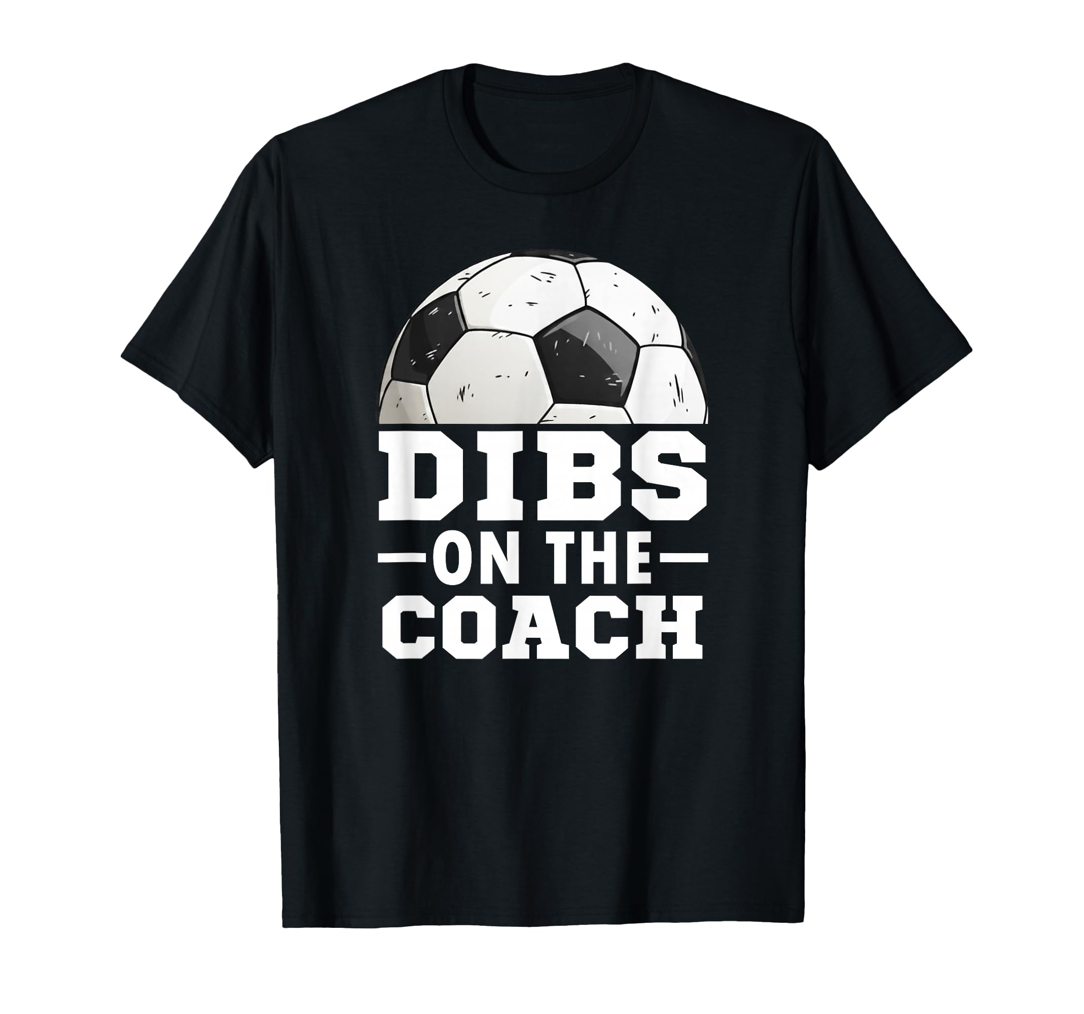 Soccer Game Day Dibs Coach T-Shirt - Casual Everyday Wear for Adults - T-Shirt, Sweatshirt, Hoodie