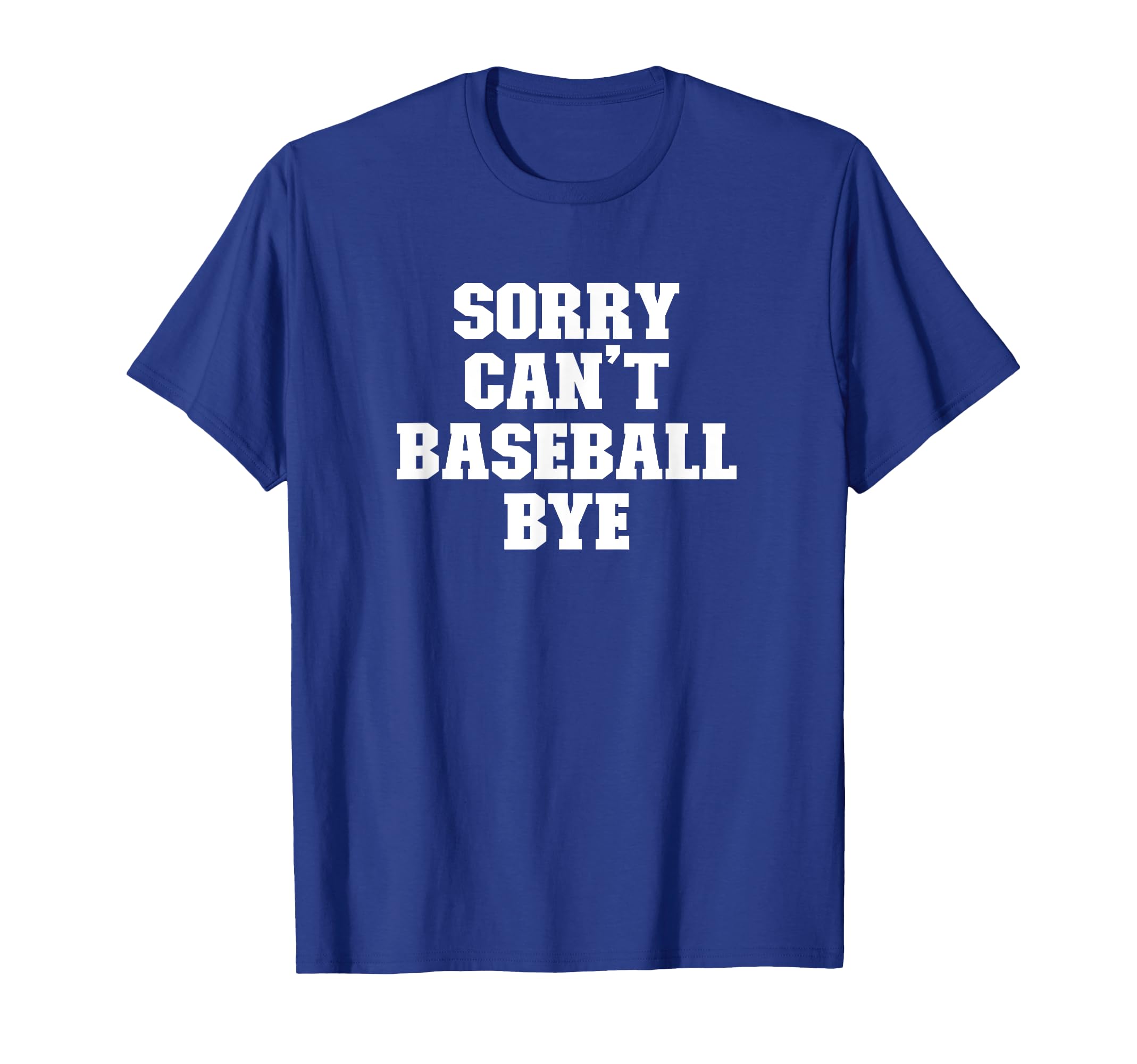 Joke Funny Dad Sorry Cant Baseball Bye T-Shirt - Minimalist Print Men Women - T-Shirt, Sweatshirt, Hoodie