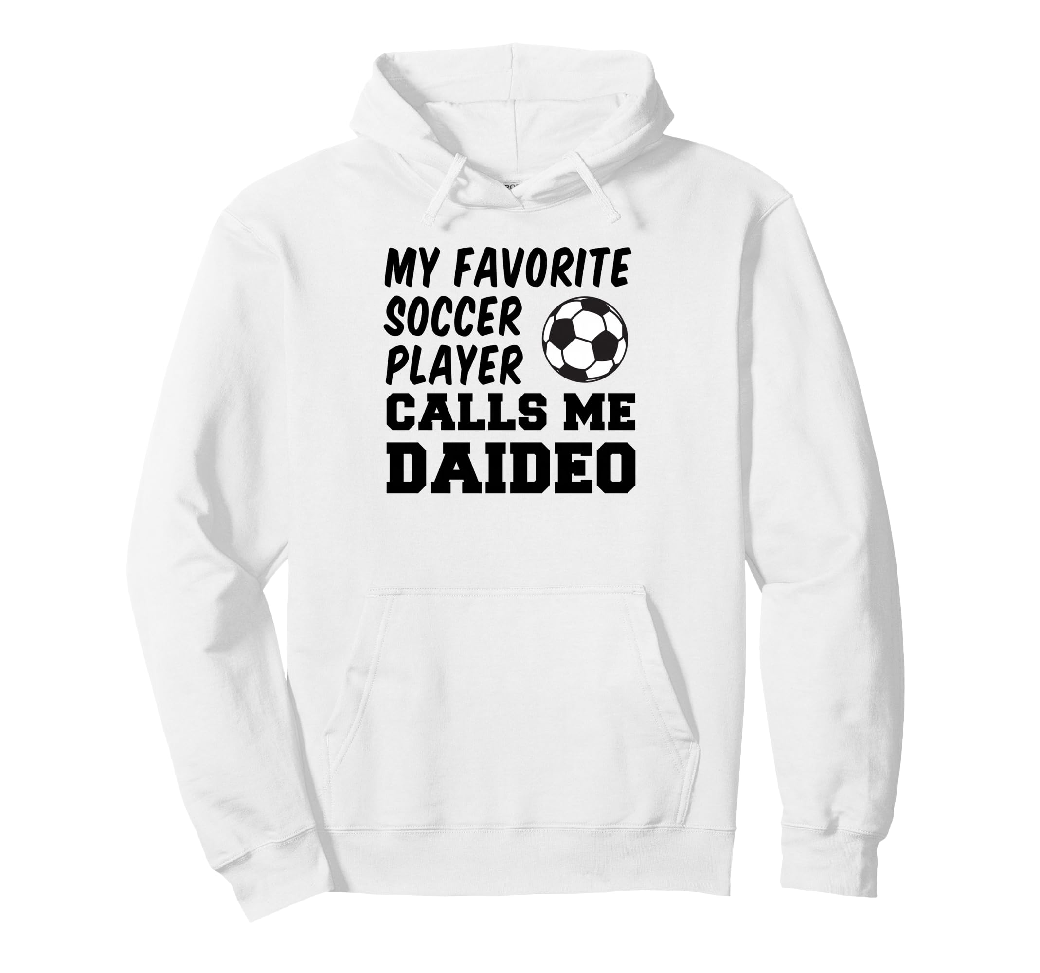 My Favorite Soccer Player Calls Me Daideo Hoodie - Streetwear Style Unisex - T-Shirt, Sweatshirt, Hoodie