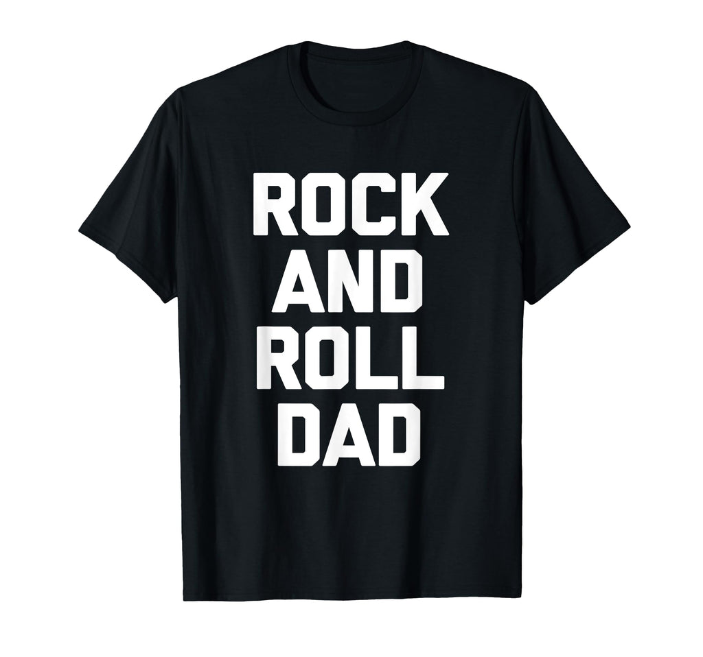 Rock Roll Dad Funny Music Father T-Shirt - Custom Art Print for Adults - T-Shirt, Sweatshirt, Hoodie