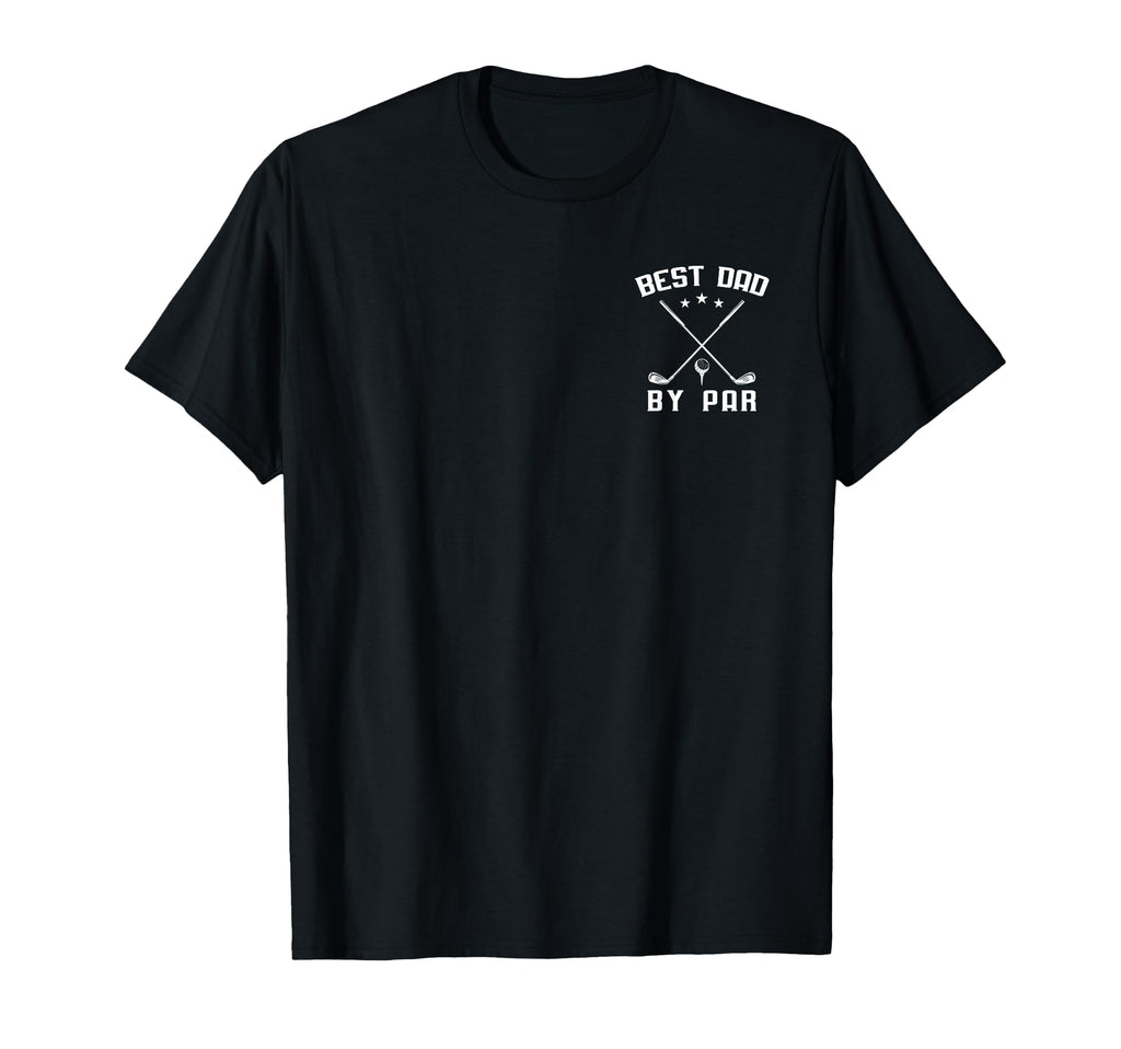 Funny Best Dad Par Golf Fathers Day T-Shirt - Custom Art Print Unisex - T-Shirt, Sweatshirt, Hoodie