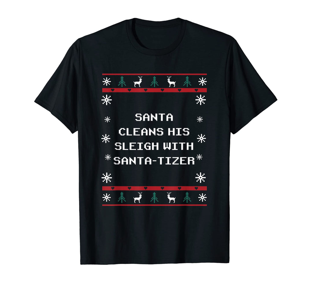 Santa Cleans His Sleigh Santatizer Dad T-Shirt - Fun Novelty Design Unisex - T-Shirt, Sweatshirt, Hoodie