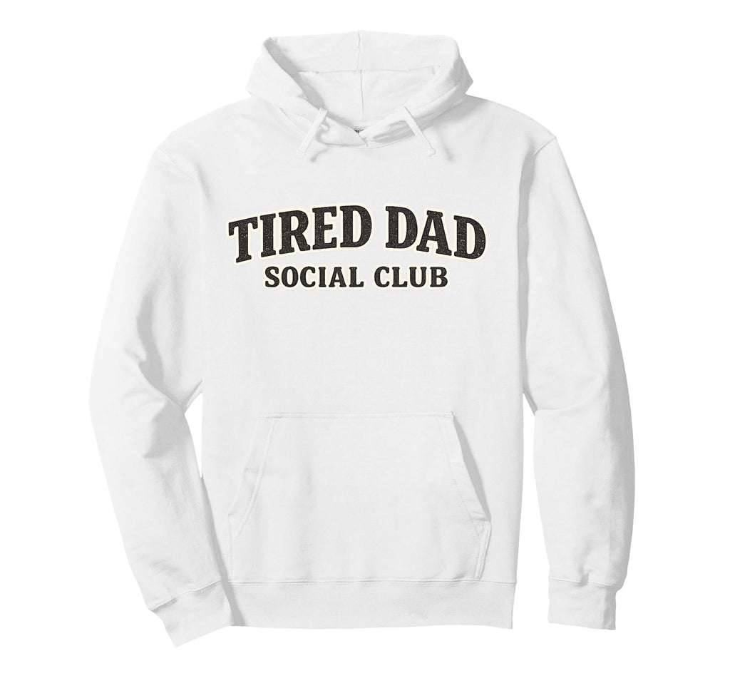 Tired Dad Social Club Distressed Fathers Hoodie - Trendy Graphic Men Women - T-Shirt, Sweatshirt, Hoodie