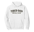 Tired Dad Social Club Distressed Fathers Hoodie - Trendy Graphic Men Women - T-Shirt, Sweatshirt, Hoodie