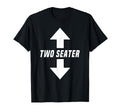 Two Seater Arrow Funny Dad Joke Meme T-Shirt - Streetwear Style Unisex - T-Shirt, Sweatshirt, Hoodie