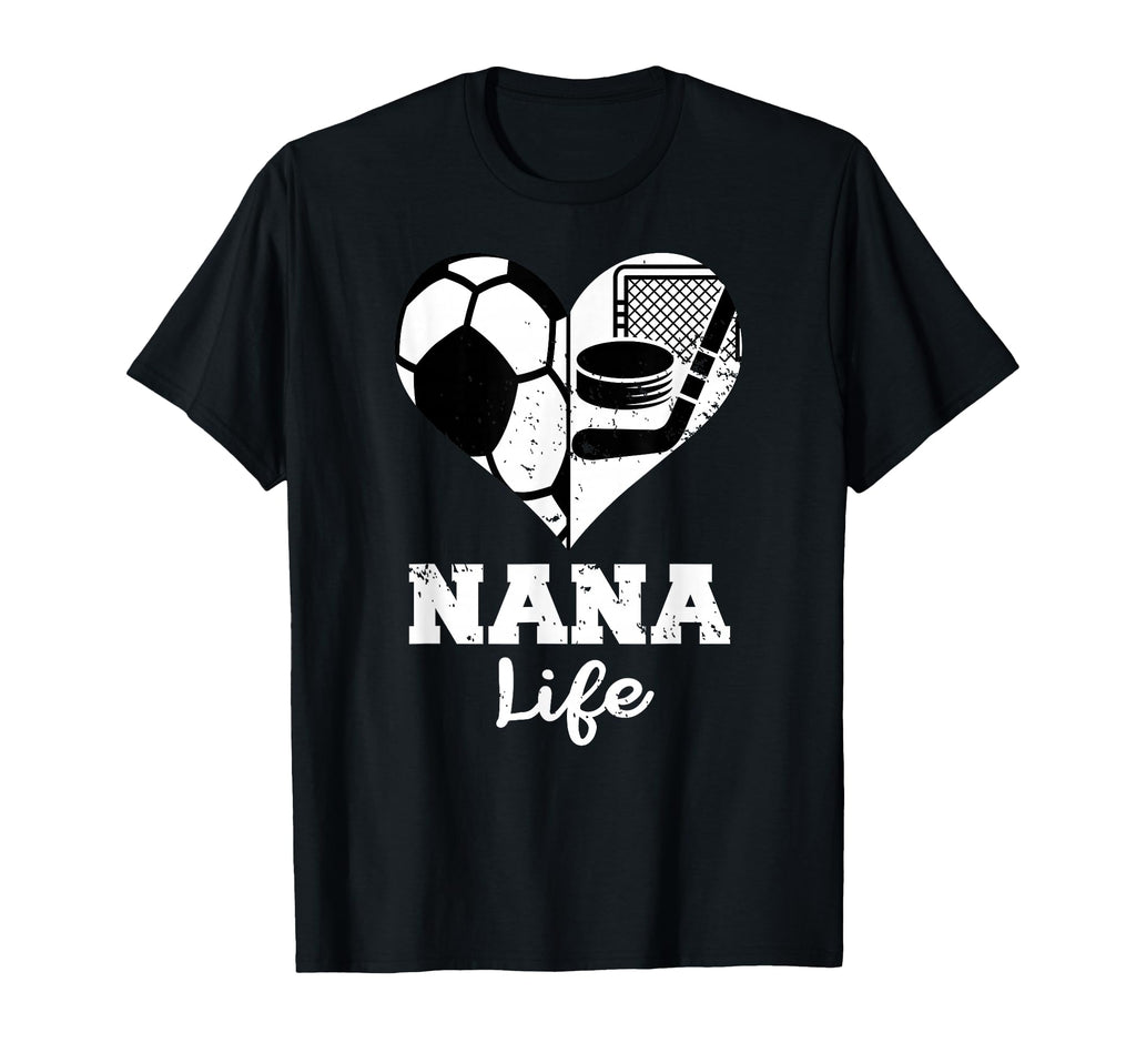 Nana Life Heart Funny Soccer Hockey T-Shirt - Casual Everyday Wear Unisex - T-Shirt, Sweatshirt, Hoodie