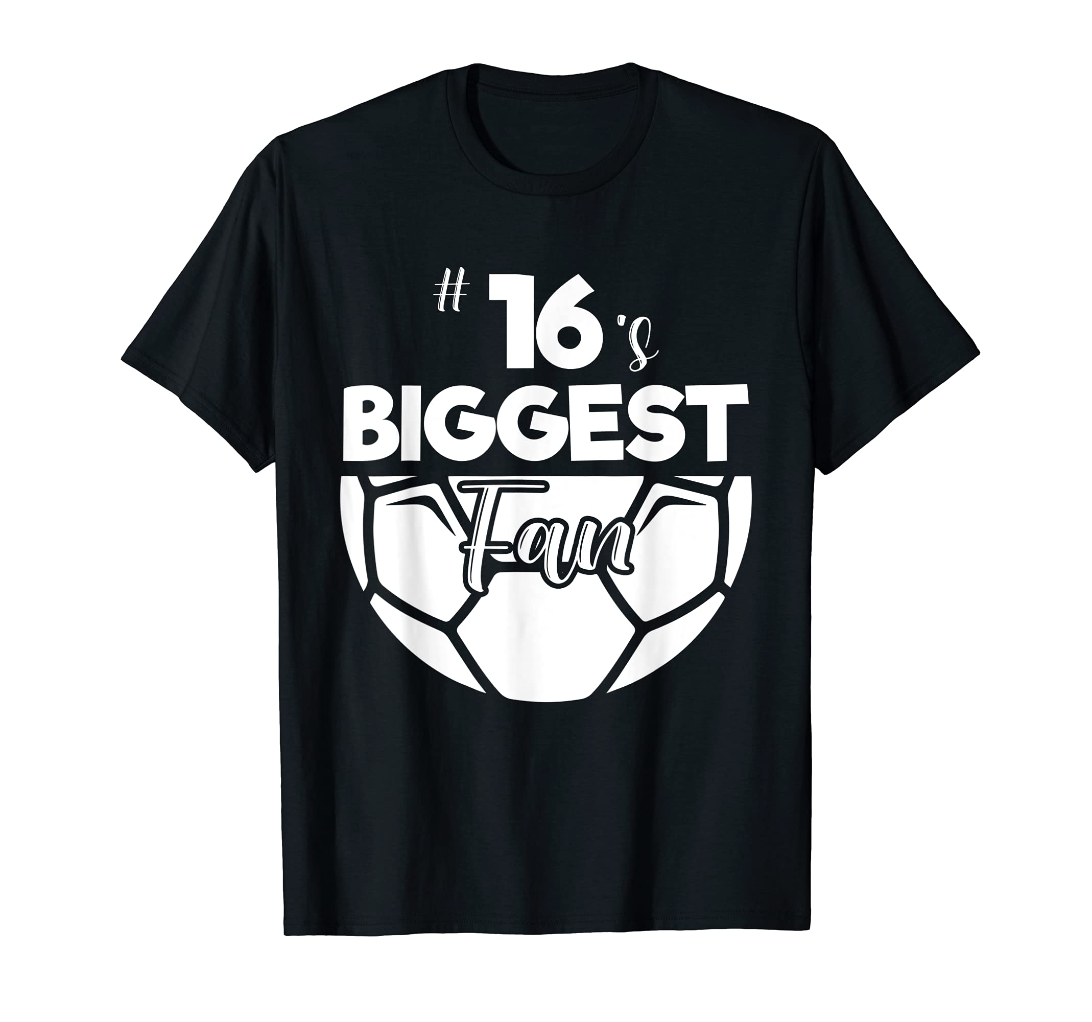 Number 16S Biggest Fan Player Soccer T-Shirt - Unique Graphic for Adults - T-Shirt, Sweatshirt, Hoodie
