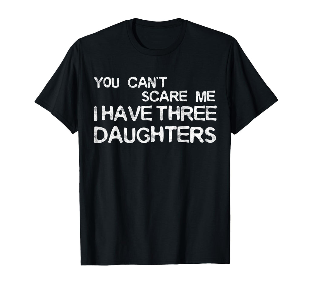 You Cant Scare Me I Have Three T-Shirt - Streetwear Style for Adults - T-Shirt, Sweatshirt, Hoodie