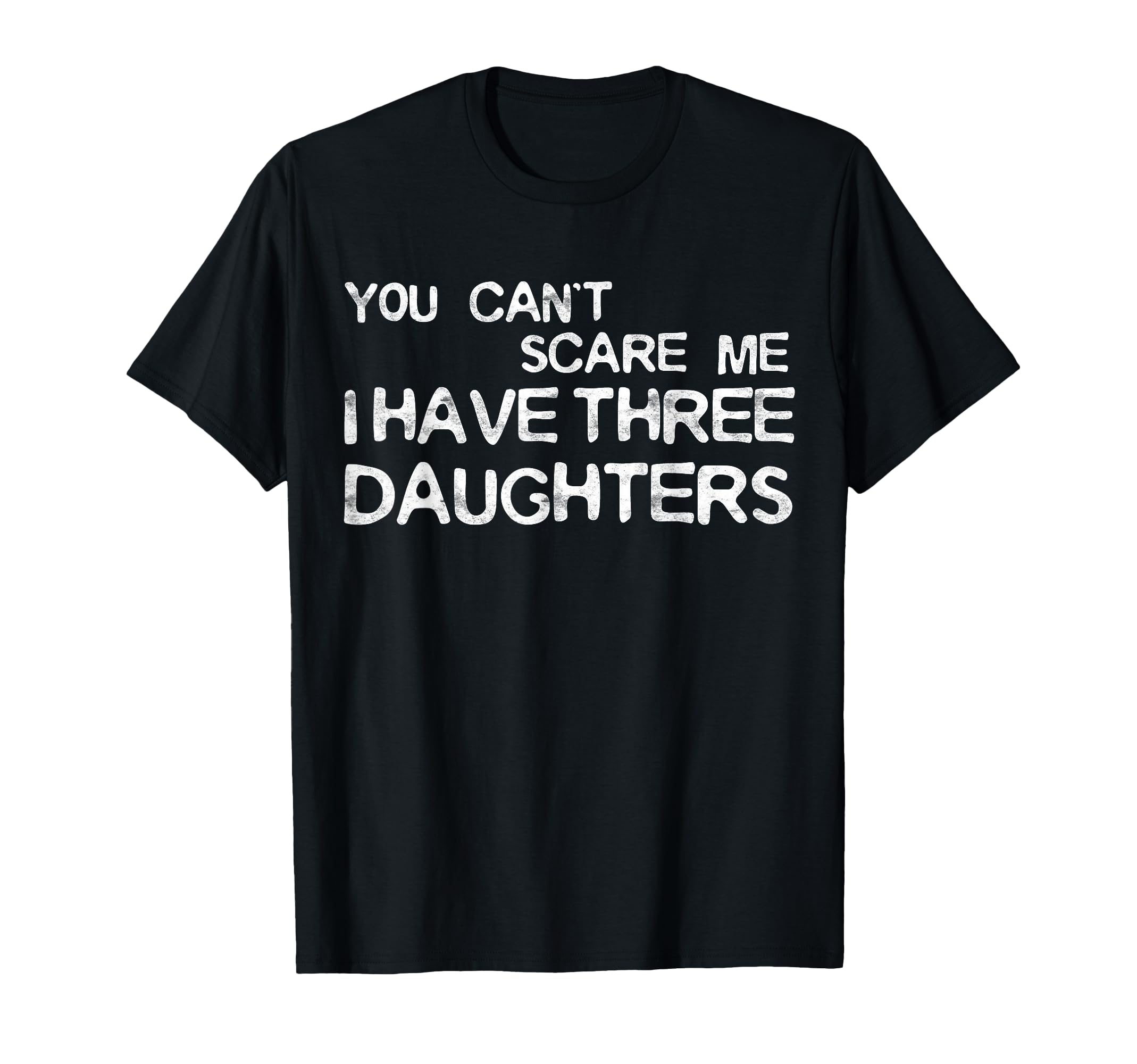 You Cant Scare Me I Have Three T-Shirt - Streetwear Style for Adults - T-Shirt, Sweatshirt, Hoodie