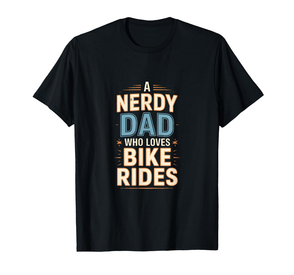Nerdy Dad Who Loves Bike Rides Cycling T-Shirt - Graphic Print for Adults - T-Shirt, Sweatshirt, Hoodie