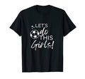 Lets Do This Soccer T-Shirt - Graphic Print Unisex - T-Shirt, Sweatshirt, Hoodie