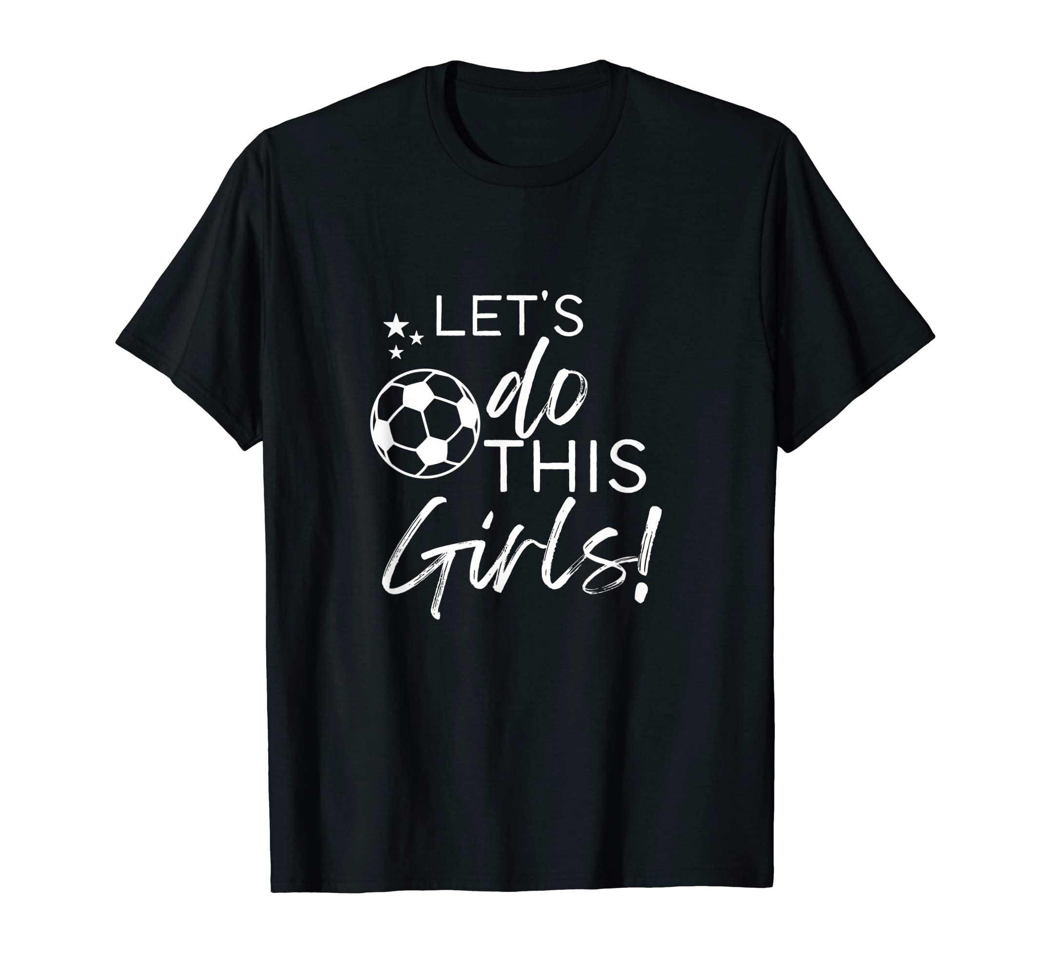Lets Do This Soccer T-Shirt - Graphic Print Unisex - T-Shirt, Sweatshirt, Hoodie