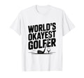Worlds Okayest Golfer Golf Lovers And T-Shirt - Streetwear Style Men Women - T-Shirt, Sweatshirt, Hoodie