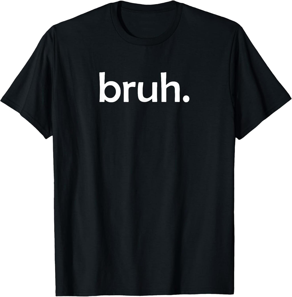 Bruh Funny Jokes Sarcastic Sayings. - Adult & Kids T-Shirts, Sweatshirts & Hoodies apparel design preview 1