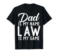 Dad Is My Name Law Is My Game Lawyer Dad T-Shirt - Unique Graphic Unisex - T-Shirt, Sweatshirt, Hoodie