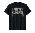 I Find This Humerus Skeleton Bone T-Shirt - Aesthetic Graphic Men Women - T-Shirt, Sweatshirt, Hoodie