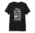 My Favorite Soccer Player Grammie T-Shirt - Fun Novelty Design Men Women - T-Shirt, Sweatshirt, Hoodie