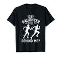 Is My Daughter Still Behind Me Funny T-Shirt - Unique Graphic for Adults - T-Shirt, Sweatshirt, Hoodie