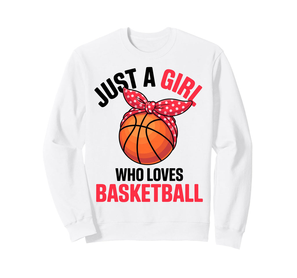 Just Who Loves Basketball Ball Sweatshirt - Fun Novelty Design for Adults - T-Shirt, Sweatshirt, Hoodie
