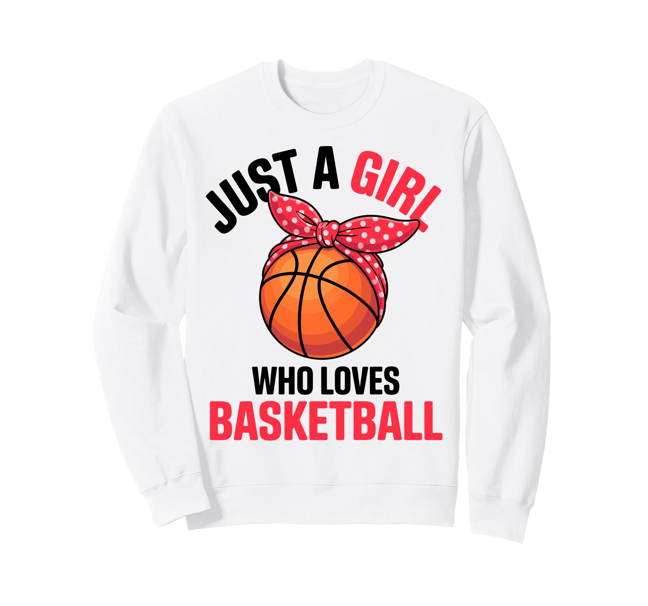 Just Who Loves Basketball Ball Sweatshirt - Fun Novelty Design for Adults - T-Shirt, Sweatshirt, Hoodie