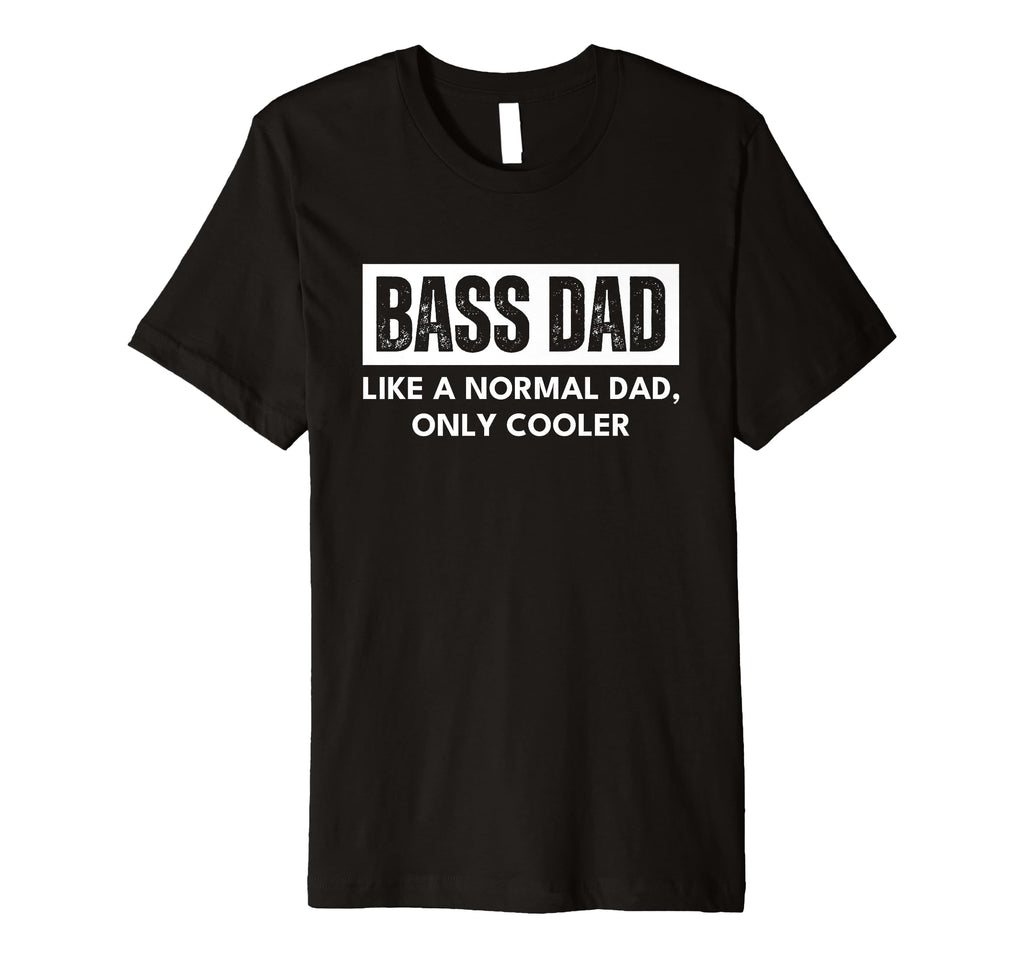 Mens Bass Dad Musician Bassist T-Shirt - Fun Novelty Design Men Women - T-Shirt, Sweatshirt, Hoodie