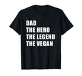 Dad Hero Legend And Vegan T-Shirt - Graphic Print Unisex - T-Shirt, Sweatshirt, Hoodie