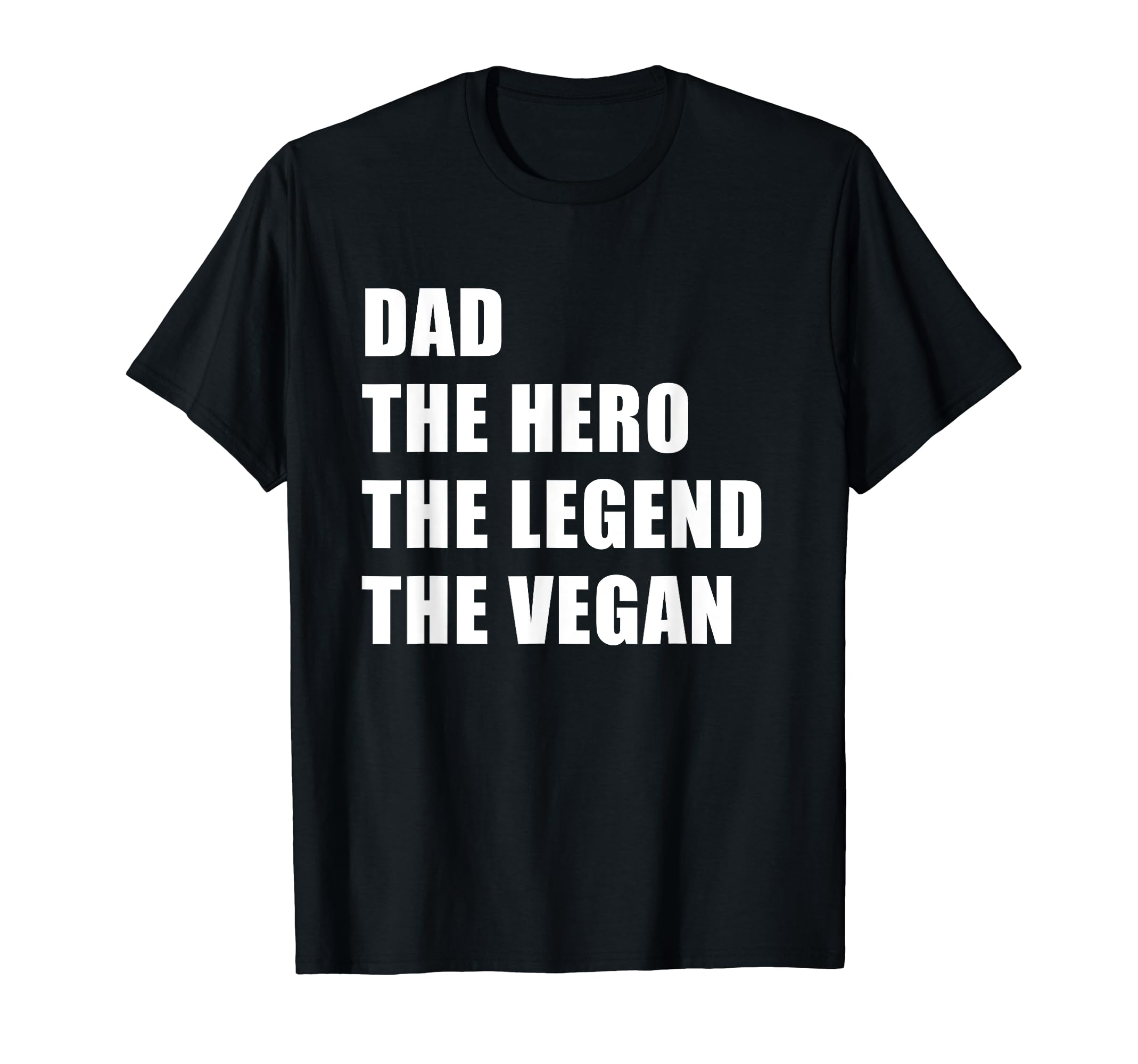 Dad Hero Legend And Vegan T-Shirt - Graphic Print Unisex - T-Shirt, Sweatshirt, Hoodie