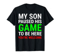 My Son Paused His Game To Be Here T-Shirt - Trendy Graphic for Adults - T-Shirt, Sweatshirt, Hoodie
