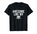Awesome Like My Dad Funny Sarcastic Joke T-Shirt - Minimalist Print Unisex - T-Shirt, Sweatshirt, Hoodie