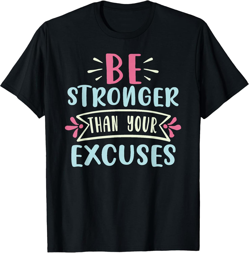 Positive Be Stronger Than Your Excuses Quote Men - Adult & Kids T-Shirts, Sweatshirts & Hoodies apparel design preview 1