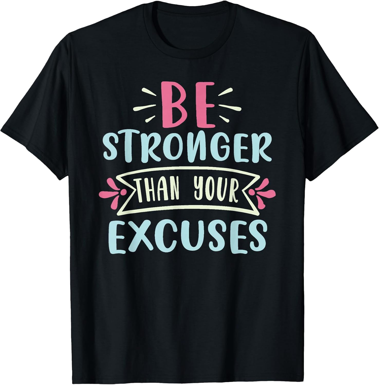 Positive Be Stronger Than Your Excuses Quote Men - Adult & Kids T-Shirts, Sweatshirts & Hoodies apparel design preview 1