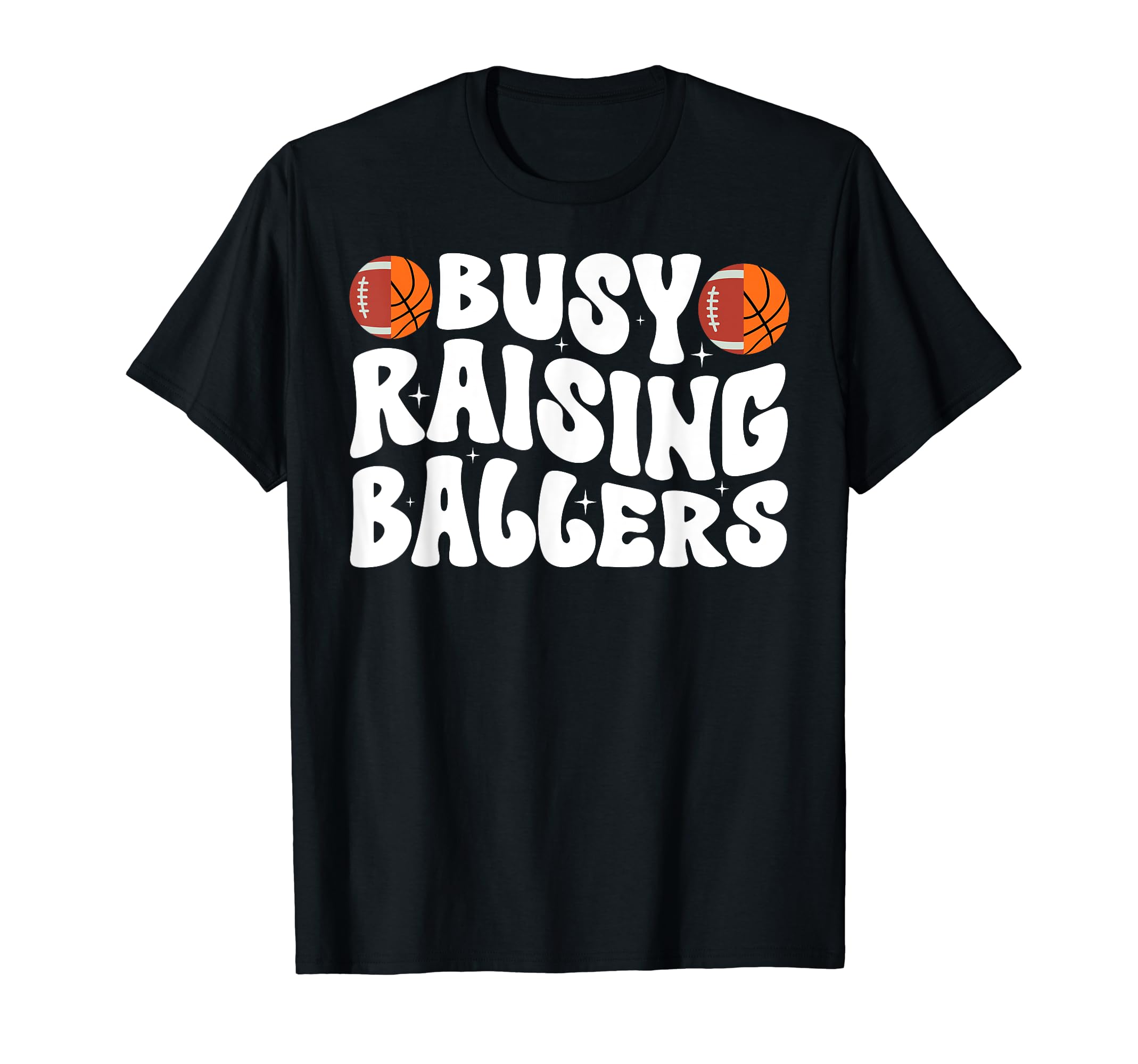 Busy Raising Ballers Basketball T-Shirt - Trendy Graphic Men Women - T-Shirt, Sweatshirt, Hoodie