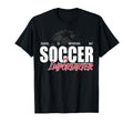 Football Players And Fans Soccer T-Shirt - Fun Novelty Design for Adults - T-Shirt, Sweatshirt, Hoodie
