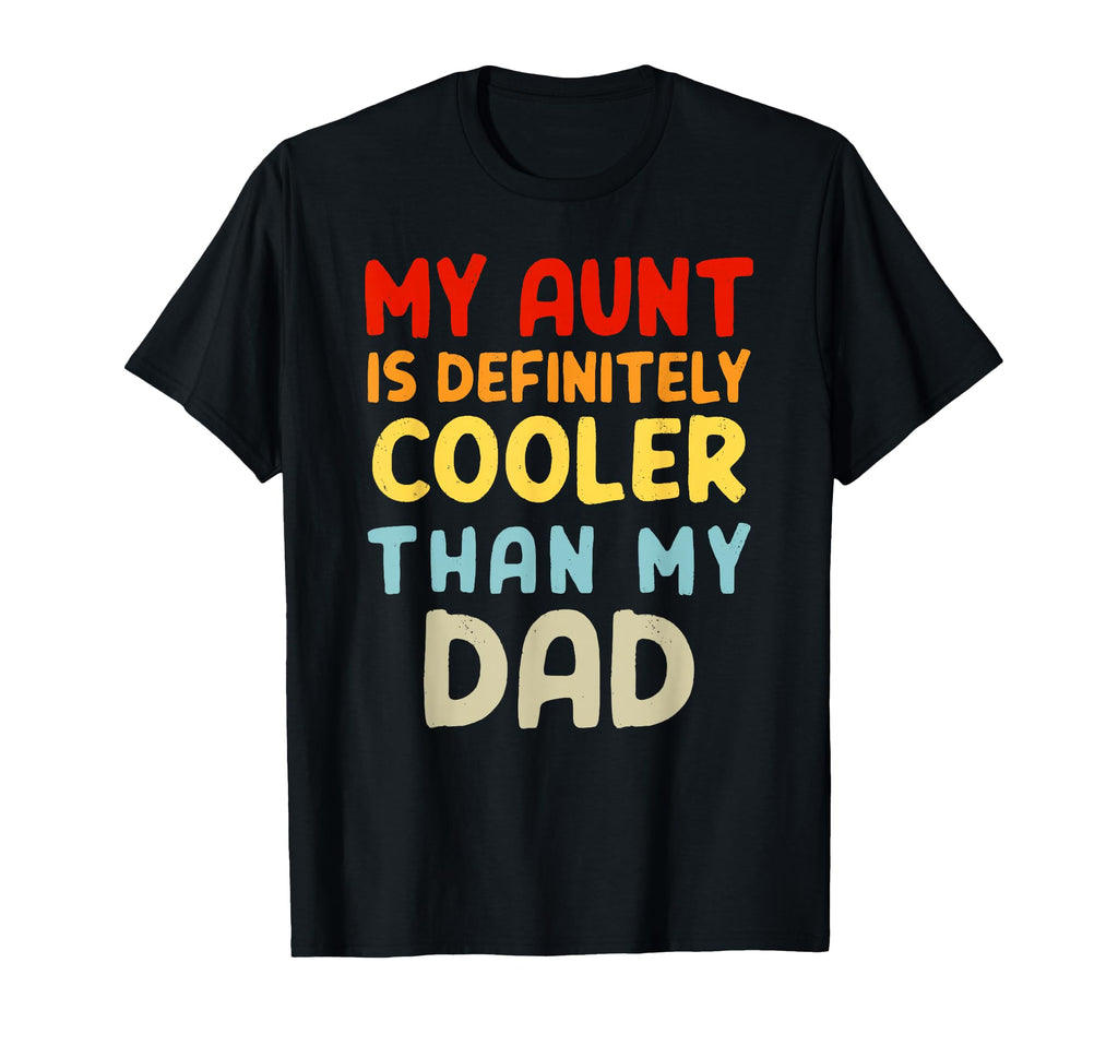 My Aunt Is Definitely Cooler Than My T-Shirt - Unique Graphic for Adults - T-Shirt, Sweatshirt, Hoodie