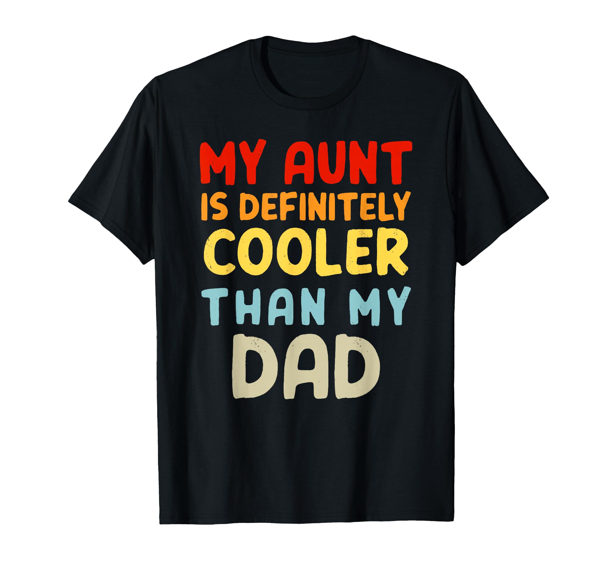 My Aunt Is Definitely Cooler Than My T-Shirt - Unique Graphic for Adults - T-Shirt, Sweatshirt, Hoodie
