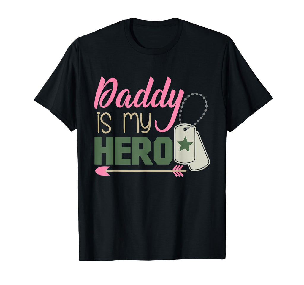 Daddy Is My Hero Armed Forces T-Shirt - Novelty Apparel for Adults - T-Shirt, Sweatshirt, Hoodie