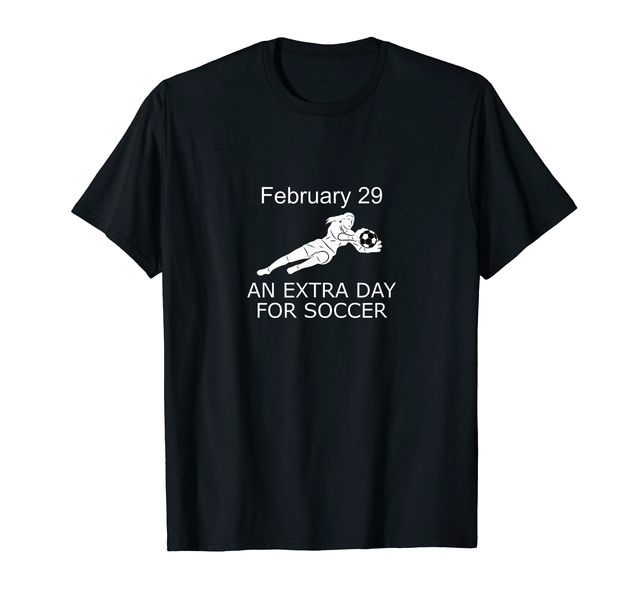 Funny Leap Year Soccer Feb 29 Extra T-Shirt - Casual Everyday Wear Unisex - T-Shirt, Sweatshirt, Hoodie