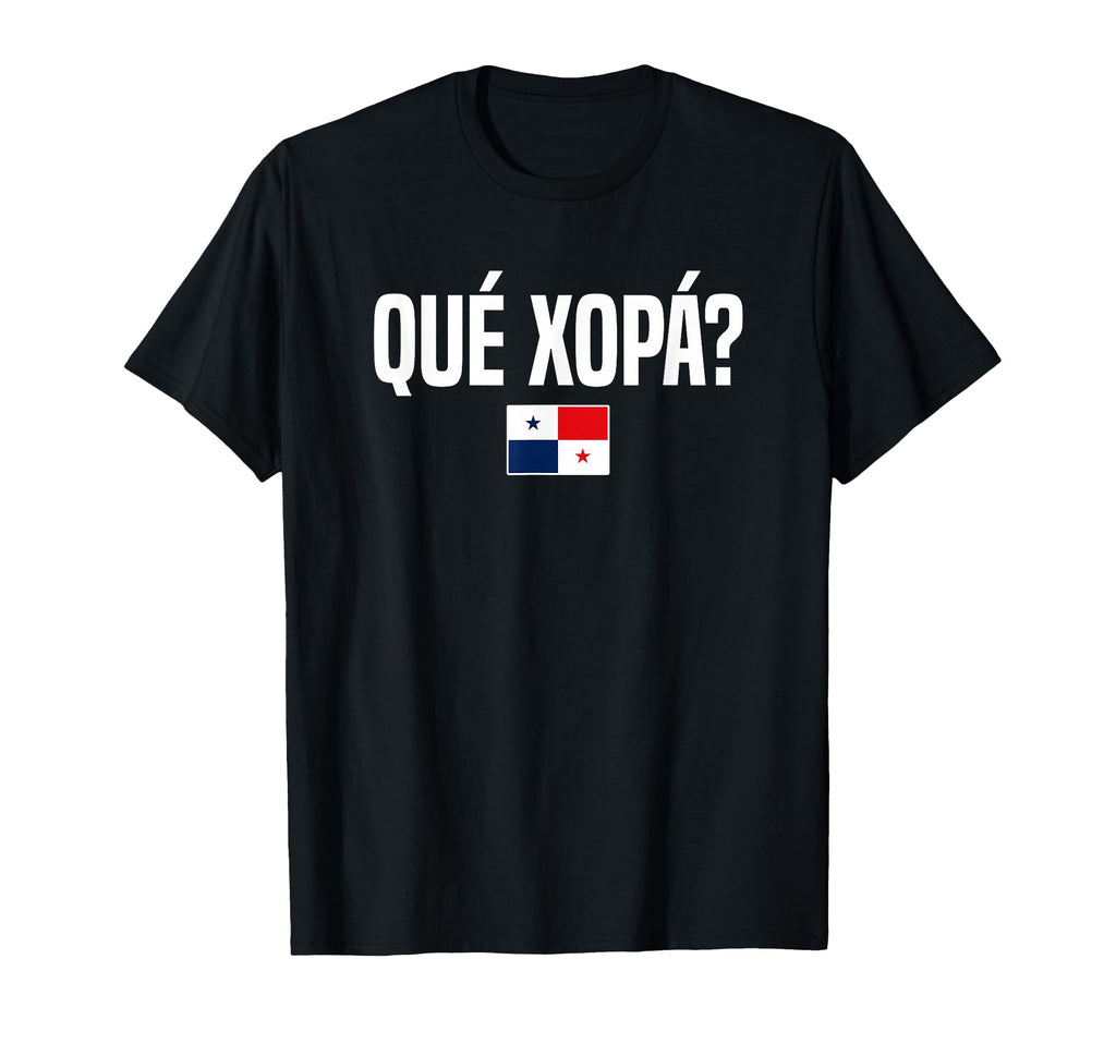 Que Xopa Panamanian Slang Panama Flag T-Shirt - Aesthetic Graphic Men Women - T-Shirt, Sweatshirt, Hoodie