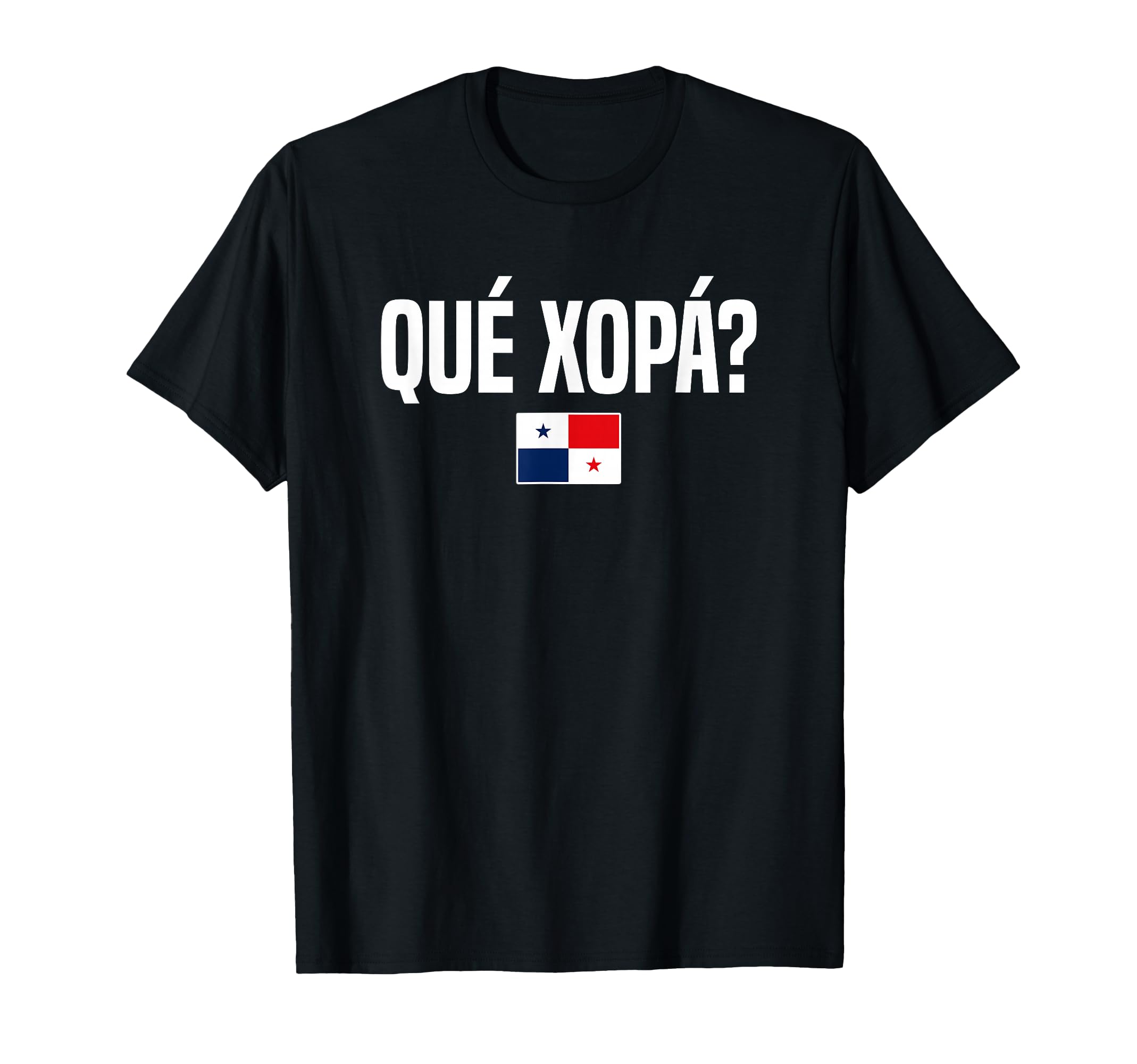 Que Xopa Panamanian Slang Panama Flag T-Shirt - Aesthetic Graphic Men Women - T-Shirt, Sweatshirt, Hoodie