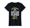 My Favorite Soccer Player Sister T-Shirt - Minimalist Print for Adults - T-Shirt, Sweatshirt, Hoodie