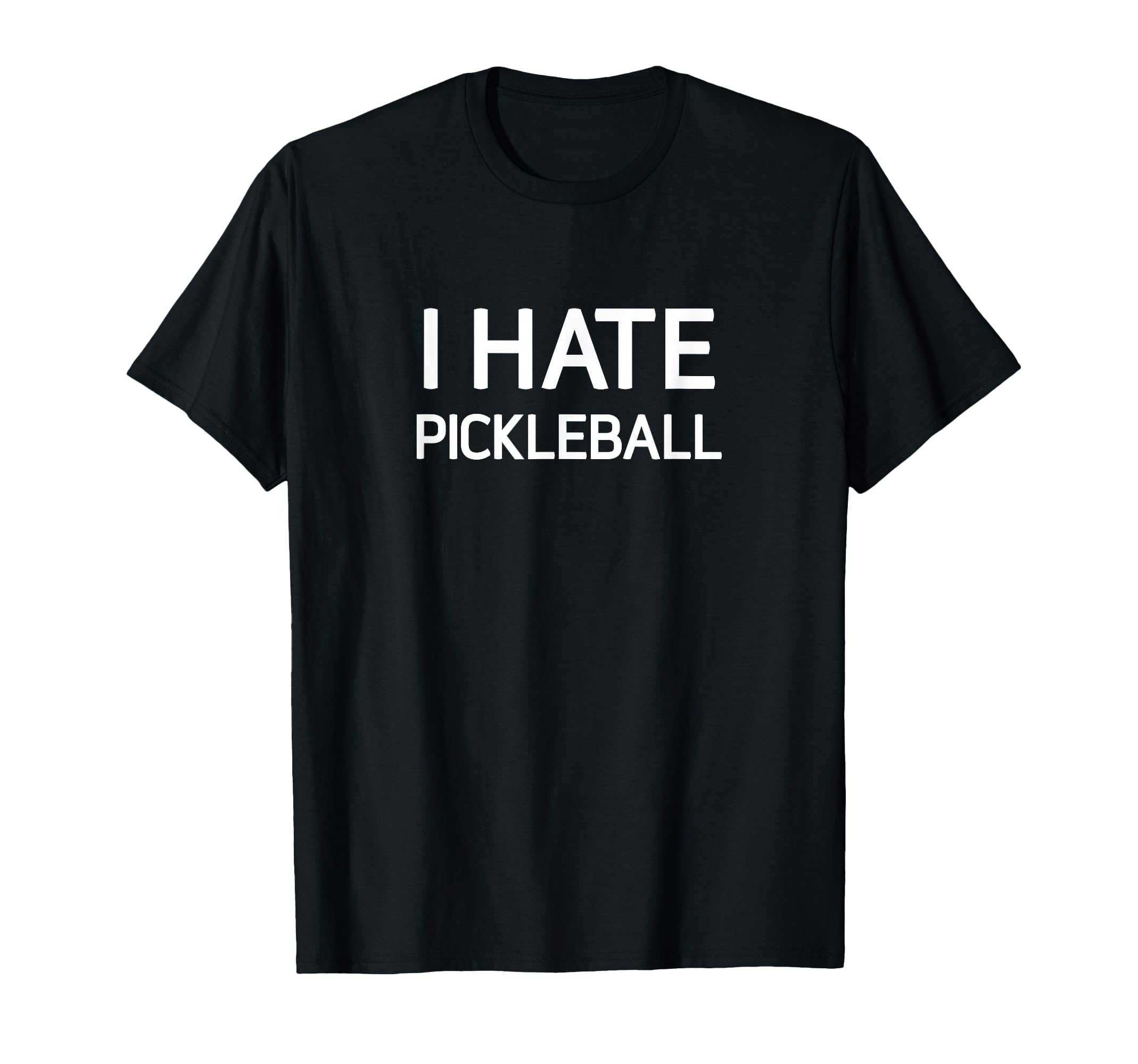 I Hate Pickleball Funny Jokes Sarcastic T-Shirt - Trendy Graphic Men Women - T-Shirt, Sweatshirt, Hoodie