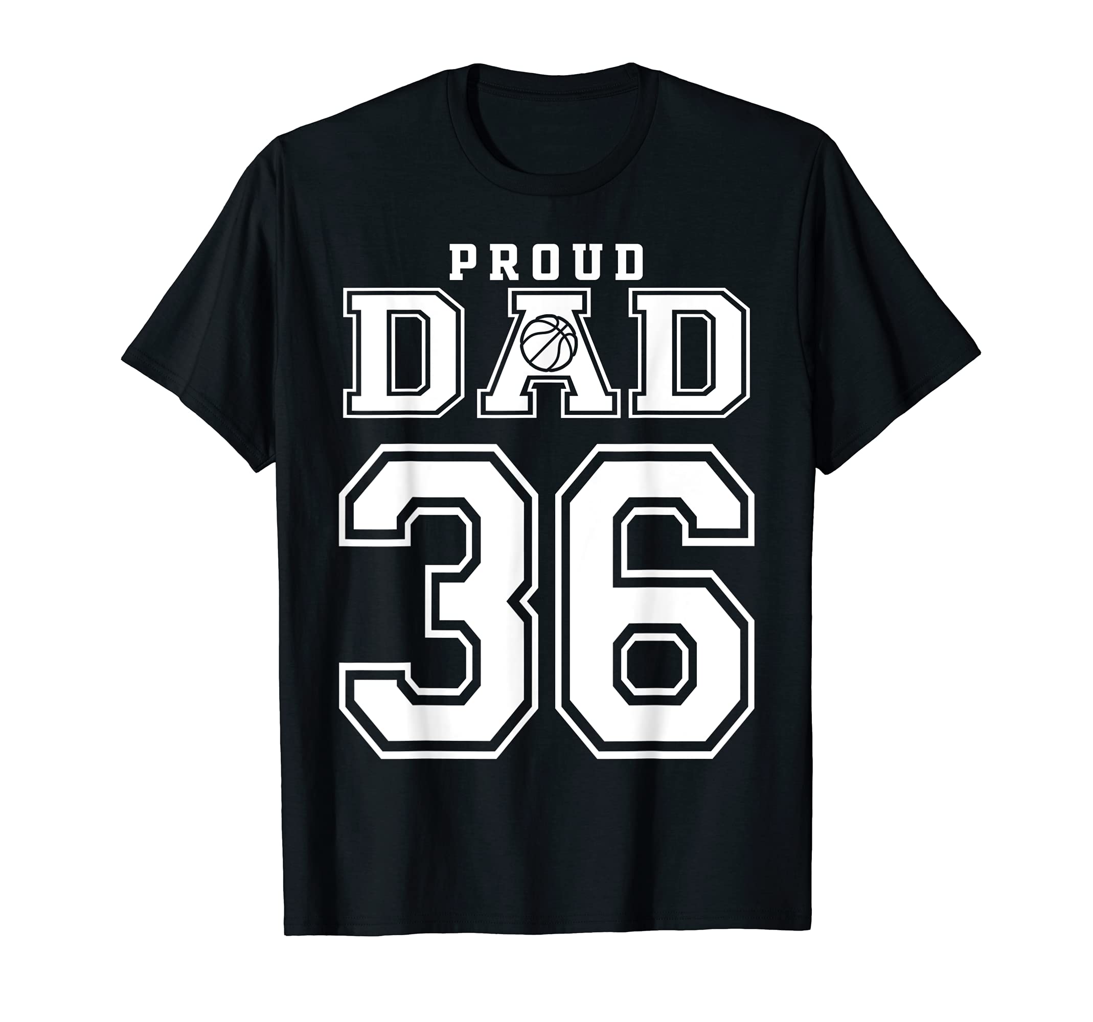 Number 36 Custom Proud Basketball Dad T-Shirt - Novelty Apparel for Adults - T-Shirt, Sweatshirt, Hoodie