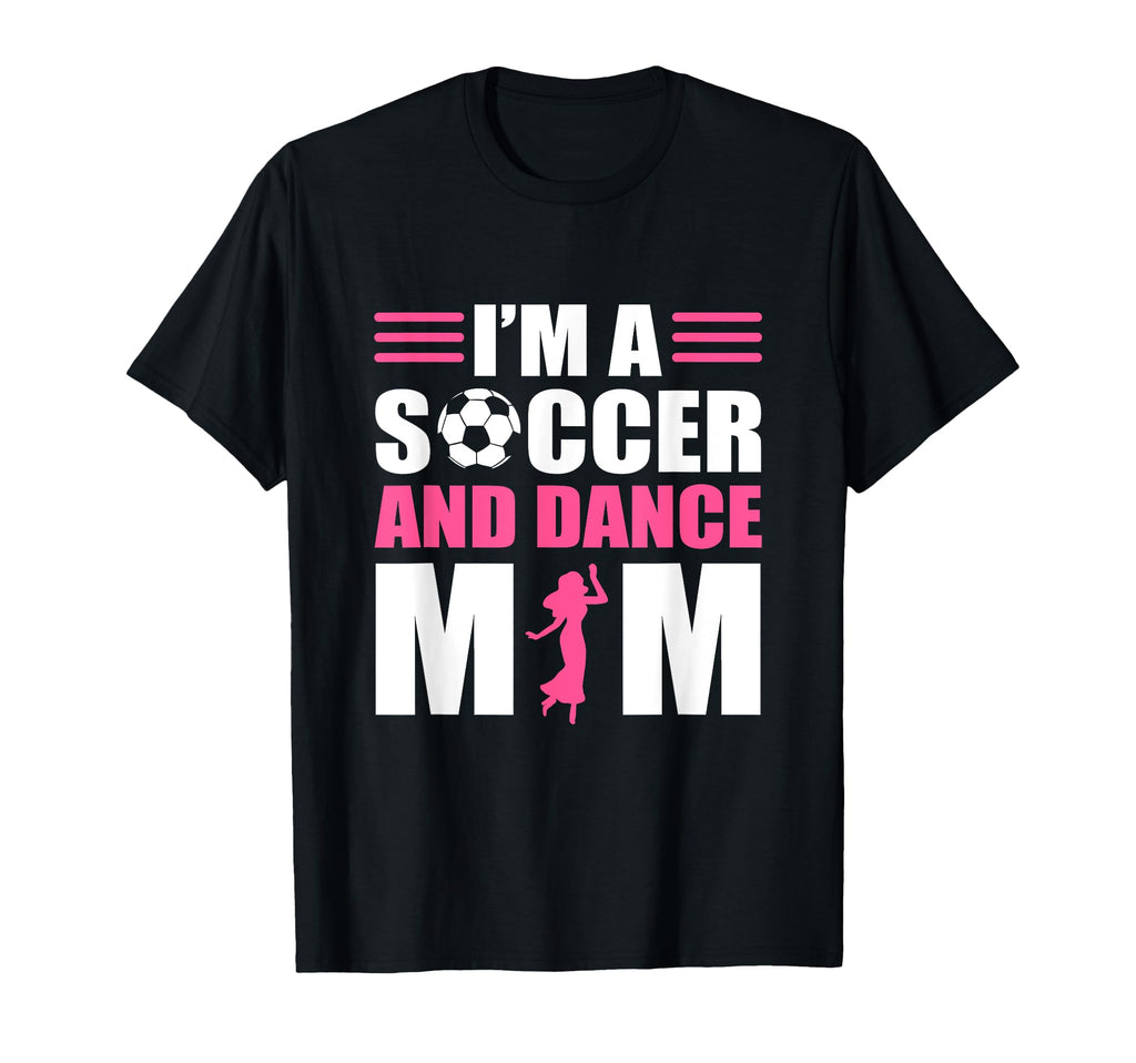Im Soccer And Dance Mom Soccer T-Shirt - Custom Art Print Men Women - T-Shirt, Sweatshirt, Hoodie