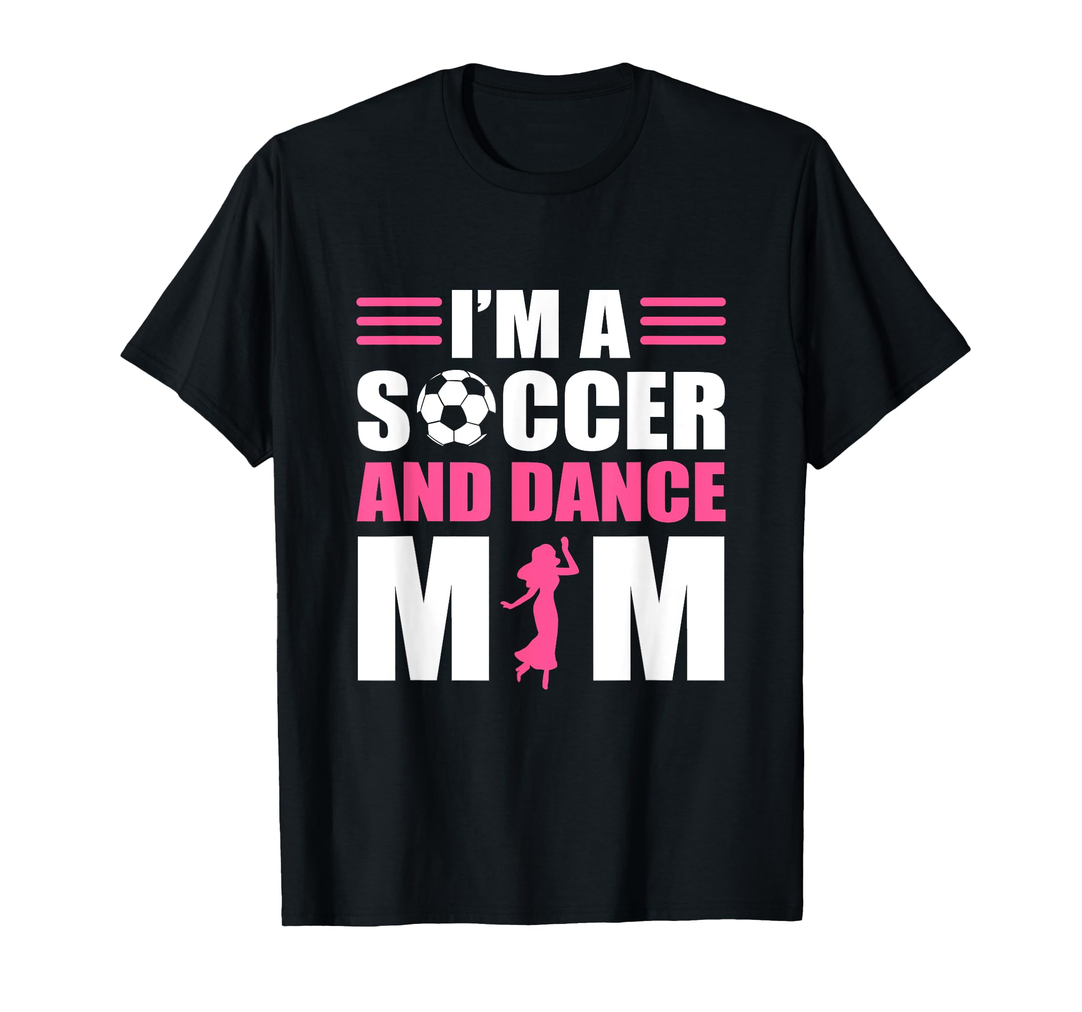 Im Soccer And Dance Mom Soccer T-Shirt - Custom Art Print Men Women - T-Shirt, Sweatshirt, Hoodie