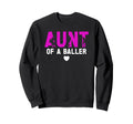 Aunt Baller Soccer Aunt Soccer Sweatshirt - Streetwear Style for Adults - T-Shirt, Sweatshirt, Hoodie