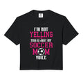 Im Not Yelling This Is My Soccer Mom Hoodie - Streetwear Style Unisex - T-Shirt, Sweatshirt, Hoodie